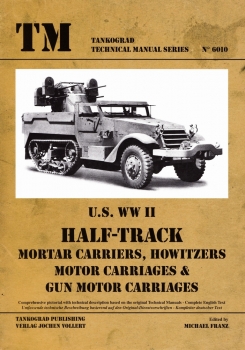 U.S. WWII Half-Track Mortar Carriers, Howitzers Motor Carriages & Gun Motor Carriages [Tankograd Technical Manual Series 6010]