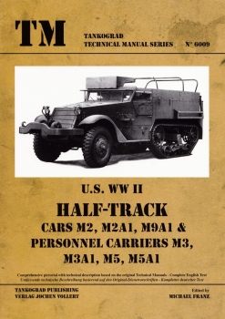 U.S. WWII Half-Track Cars M2, M2A1, M9A1 & Personnel Carriers M3, M3A1, M5, M5A1 [Tankograd Technical Manual Series 6009]