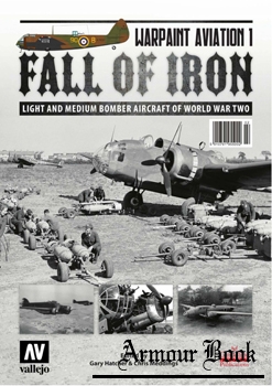 Fall of Iron: Light and Medium Bomber Aircraft of World War Two [Warpaint Aviation 1]