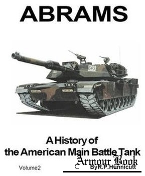 Abrams: A History of the American Main Battle Tank Volume 2 [Presidio Press]