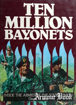 Ten Million Bayonets: Inside the Armies of the Soviet Union [Arms and Armour Press]