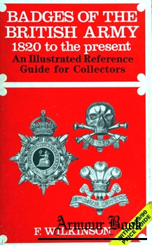 Badges of the British Army 1820 to the Present: An Illustrated Reference Guide for Collectors [Arms and Armour Press]