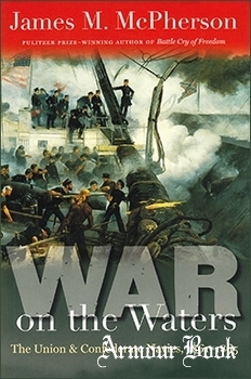 War on the Waters: The Union and Confederate Navies, 1861-1865 (Littlefield History of the Civil War Era)