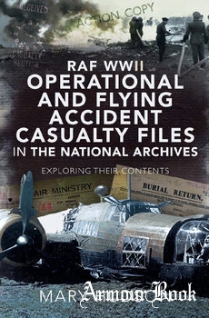 RAF WWII Operational and Flying Accident Casualty Files in The National Archives [Pen & Sword]