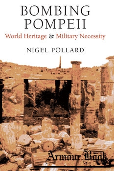 Bombing Pompeii: World Heritage and Military Necessity [University of Michigan Press]