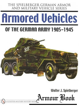 Armored Vehicles of the German Army 1905-1945 [The Spielberger German Armor and Military Vehicle Series]