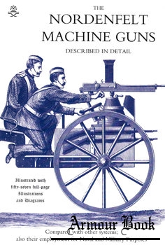 The Nordenfelt Machine Guns Described In Detail [Naval and Military Press]
