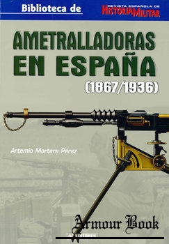 Ametralladoras en Espana (1867/1936) [Biblioteca de Revista Espanola de Historia Militar №20]