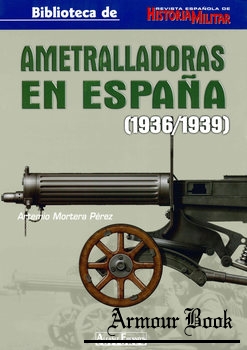 Ametralladoras en Espana (1936/1939) [Biblioteca de Revista Espanola de Historia Militar №21]