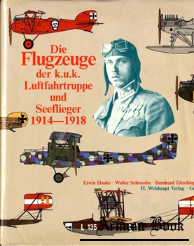 Die Flugzeuge der k.u.k. Luftfahrtruppe und Seeflieger 1914-1918 [H. Weishaupt Verlag]