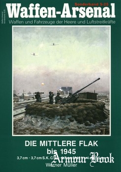Die Mittlere Flak bis 1945 [Waffen-Arsenal Sonderband S-25]