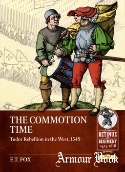 The Commotion Time: Tudor Rebellion in the West, 1549 [Helion & Company]