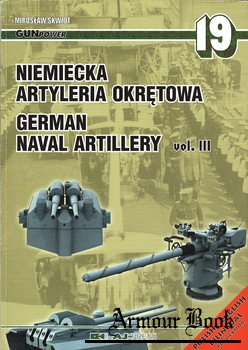 Niemiecka Artyleria Okretowa / German Naval Artillery Vol.III [GunPower №19]