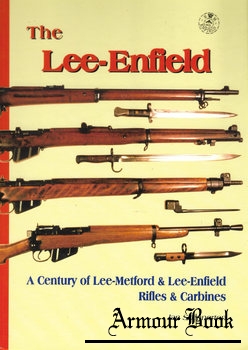 The Lee-Enfield: A Century of Lee-Metford and Lee-Enfield Rifled and Carbines [Ian D. Skennerton]