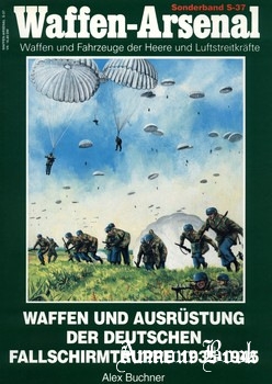 Waffen und Ausrustung der Deutschen Fallschirmtruppe 1935-1945 [Waffen-Arsenal Sonderband S-37]