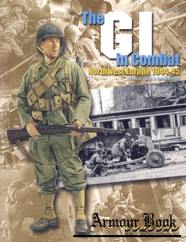 The GI in Combat: Northwest Europe 1944-1945 [Concord 6507]
