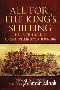 All for the King’s Shilling: The British Soldier Under Wellington 1808-1814 [University of Oklahoma Press]