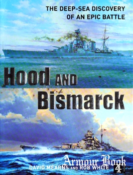 Hood and Bismarck: The Deep-Sea Discovery of an Epic Battle [Channel 4 Books]