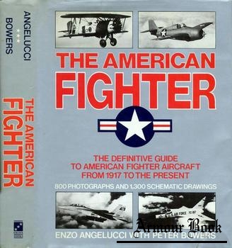 The American Fighter: The Definitive Guide to American Fighter Aircraft from 1917 to the Present [Orion Books]