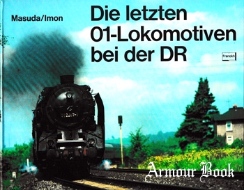 Die Letzten 01-Lokomotiven bei der DR [Franckh]