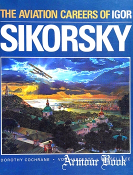The Aviation Careers of Igor Sikorsky [National Air and Space Museum]