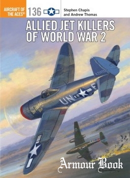 Allied Jet Killers of World War 2 [Osprey Aircraft of the Aces 136]