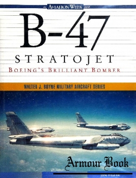 B-47 Stratojet: Boeing's Brilliant Bomber [Walter J. Boyne Military Aircraft]