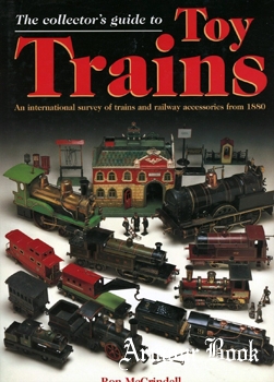 The Collector's Guide to Toy Trains: An International Survey of Trains and Railway Accessories From 1880 [Salamander]