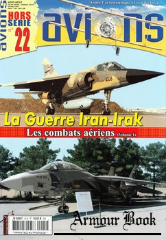 La Guerre Iran-Irak: Les Combats Aeriens (Volume 1) [Avions Hors-Serie №22]