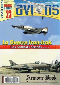 La Guerre Iran-Irak: Les Combats Aeriens (Volume 2) [Avions Hors-Serie №23]