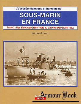 Sous-Marin en France (Tome II): Des "Emeraudes" (1905-1906) au "Charles Brun" (1908-1913) [Marines Edition]