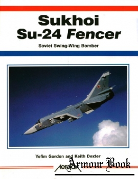 Sukhoi Su-24 Fencer: Soviet Swing-Wing Bomber [Aerofax]
