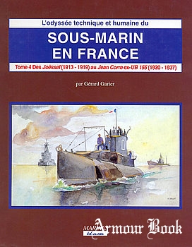 Sous-Marin en France (Tome IV): Des Joessel (1913-1919) au Jean Corre ex-UB 155 (1920-1937) [Marines Edition]