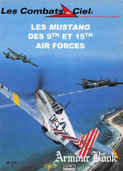 Les Mustang des 9th et 15th Air Forces [Les Combats du Ciel 27]