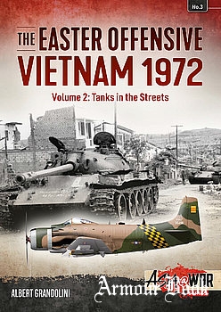 The Easter Offensive Vietnam 1972 Volume 2: Tanks in the Streets [Asia@War Series №3]