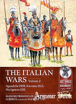The Italian Wars Volume 2: Agnadello 1509, Ravenna 1512, Marignano 1515 [Helion & Company]