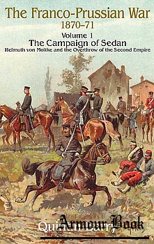 The Franco-Prussian War 1870-1871 Volume 1: The Campaign of Sedan [Helion and Company]