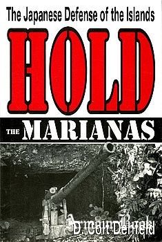 Hold the Marianas: The Japanese Defense of the Mariana Islands [White Mane Publishing]