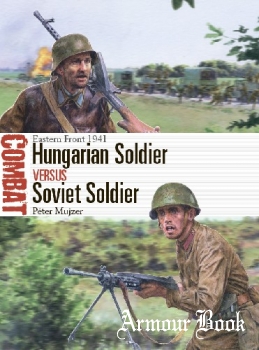 Hungarian Soldier vs Soviet Soldier: Eastern Front 1941 [Osprey Combat 57]