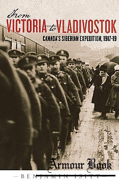 From Victoria to Vladivostok: Canada’s Siberian Expedition, 1917-1919 [UBC Press]