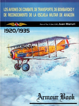 Los Aviones de Combate, de Trasporte, de Bombardeo y de Reconocimiento de la Escuela Militar de Aviacion  1920-1935 [Club de la Fuerza Aerea]
