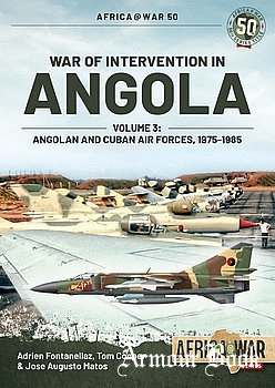 War of Intervention in Angola Volume 3: Angolan and Cuban Air Forces 1975-1985 [Africa@War Series №50]