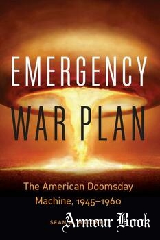 Emergency War Plan: The American Doomsday Machine, 1945-1960 [Potomac Books]