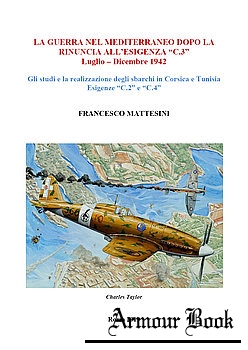 La Guerra nel Mediterraneo dopo la Rinuncia All’Esigenza "C.3" Luglio - Dicembre 1942 [Francesco Mattesini]