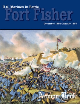 U.S. Marines in Battle: Fort Fisher December 1864-January 1865 [Marine Corps History Division]