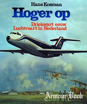 Hoger Op: Driekwart Eeuw Luchtvaart in Nederland / Higher Up: Three-Quarters of a Century of Aviation in the Netherlands [Romen]
