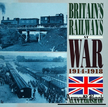 Britain’s Railways at War 1914-1918 [Atlantic Transport Publishers]