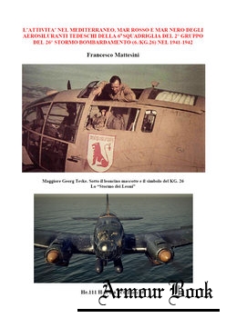 L’Attivita nel Mediterraneo, Mar Rosso e Mar Nero Degli Aerosiluranti Tedeschi 6./KG.26 nel 1941-1942 [Francesco Mattesini]