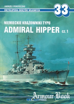 Niemieckie Krazowniki Typu Admiral Hipper Cz.1 [Encyklopedia Okretow Wojennych 33]