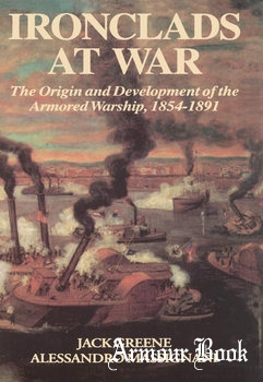 Ironclads At War: The Origin and Development of the Armored Battleship [Combined Publishing]